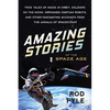 Amazing Stories of the Space Age: True Tales of Nazis in Orbit, Soldiers on the Moon, Orphaned Martian Robots, and Other Fascinating Accounts from the - Paperback