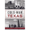 Cold War Texas - Paperback