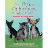 The Three Chihuahuas Find a Home - Paperback