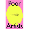 Poor Artists: A Quest Into the Art World - Hardcover