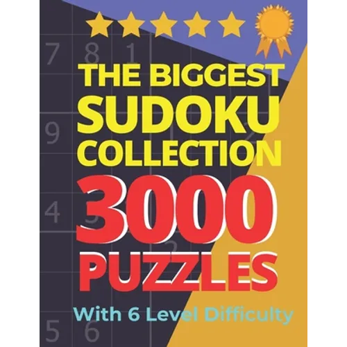 The Biggest Sudoku Collection 3000 Puzzles With 6 Level Difficulty: Jumbo Sudoku Books For Adults Very Easy To Extreme - Paperback
