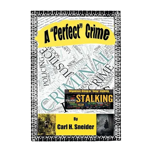 A "Perfect" Crime: A First-Person, Victim's Report on Organised Group Stalking in Australia - Paperback