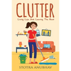 Clutter: Living Life And Leaving The Rest - Paperback