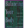Balancing Your Body: A Self-Help Approach to Rolfing Movement - Paperback