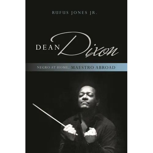 Dean Dixon: Negro at Home, Maestro Abroad - Paperback