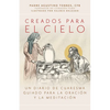 Creados Para El Cielo: Un Diario de Cuaresma Guiado Para La Oración Y La Meditación - Paperback