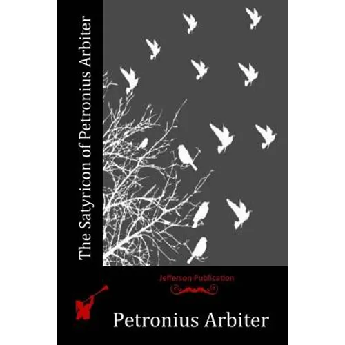 The Satyricon of Petronius Arbiter - Paperback