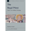 The Royal Priest: Psalm 110 in Biblical Theology Volume 60 - Paperback