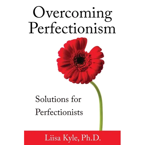 Overcoming Perfectionism: Solutions for Perfectionists - Paperback