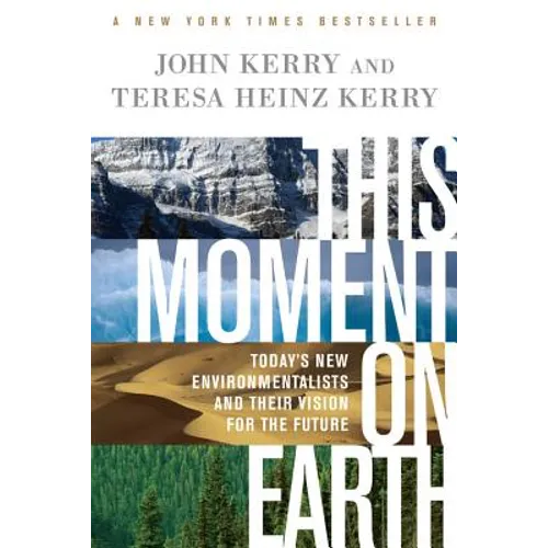 This Moment on Earth: Today's New Environmentalists and Their Vision for the Future - Paperback