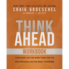 Think Ahead Workbook: The Power of Pre-Deciding for a Better Life - Paperback