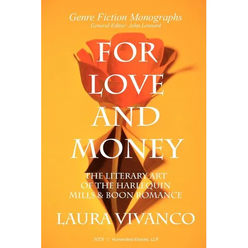 For Love and Money: The Literary Art of the Harlequin Mills & Boon Romance - Paperback