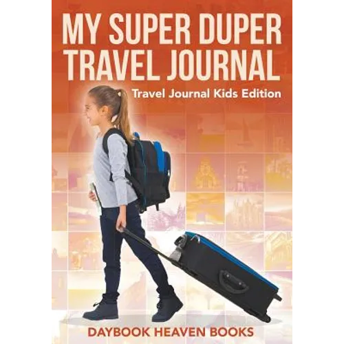 My Super Duper Travel Journal - Travel Journal Kids Edition - Paperback