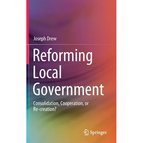 Reforming Local Government: Consolidation, Cooperation, or Re-Creation? - Hardcover