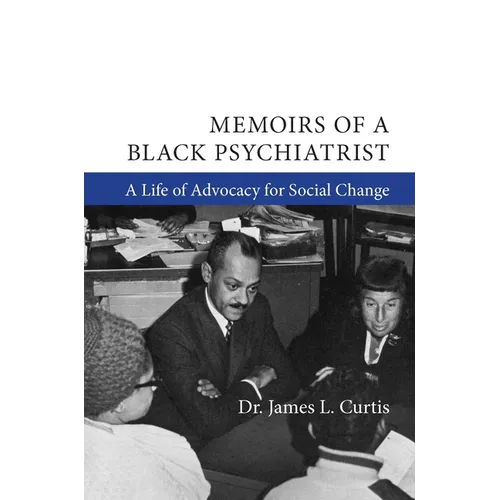 Memoirs of a Black Psychiatrist: A Life of Advocacy for Social Change - Paperback
