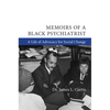 Memoirs of a Black Psychiatrist: A Life of Advocacy for Social Change - Paperback