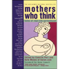 Mothers Who Think: Tales of Reallife Parenthood - Paperback