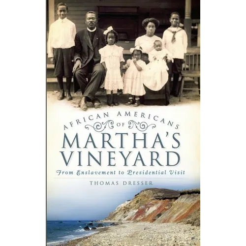 African Americans on Martha's Vineyard: From Enslavement to Presidential Visit - Hardcover