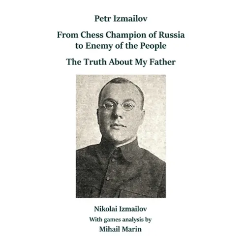 Petr Izmailov: From Chess Champion of Russia to Enemy of the People: The Truth About My Father - Hardcover