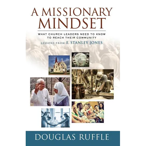 A Missionary Mindset: What Church Leaders Need to Know to Reach Their Communities - Paperback