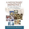 A Missionary Mindset: What Church Leaders Need to Know to Reach Their Communities - Paperback