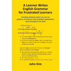 A Learner Writes English Grammar for Frustrated Learners - Paperback