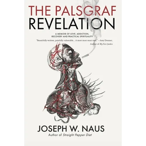 The Palsgraf Revelation: A Memoir of Love, Addiction, Recovery and Practical Spirituality - Paperback