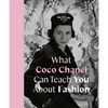 What Coco Chanel Can Teach You about Fashion - Hardcover