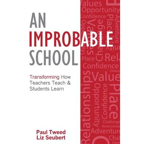 An Improbable School: Transforming How Teachers Teach & Students Learn - Paperback