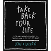 Take Back Your Life: A 40-Day Interactive Journey to Thinking Right So You Can Live Right - Hardcover