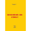 Cuoc Noi Chien Quoc -Cong, AI Thang AI ? Tap I: Polictical Book - Paperback