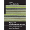 Ageing and Intergenerational Relations: Family Reciprocity from a Global Perspective - Paperback