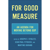 For Good Measure: An Agenda for Moving Beyond Gdp - Hardcover