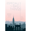 Especially the Bad Things - Paperback