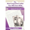 The Most Important Letter You Will Ever Write, How to Tell Loved Ones How You Feel - Before It's Too Late - Paperback