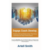 Engage. Coach. Develop.: Building Strong Relationships That Drive Individual and Team Performance - Hardcover