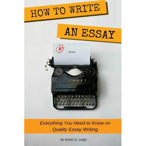 How To Write an Essay: Everything you need to know on quality essay writing - Paperback
