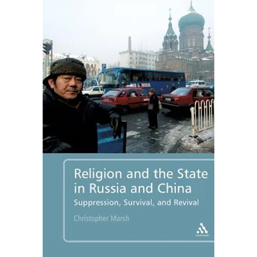 Religion and the State in Russia and China: Suppression, Survival, and Revival - Paperback