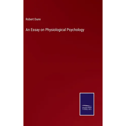 An Essay on Physiological Psychology - Hardcover