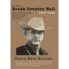 The Best of Brush Country Bull 1977-1980: Observations of a South Texas Sportsman, Historian, Pilot, and Patriot - Hardcover