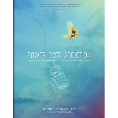 Power Over Addiction: A Harm Reduction Workbook for Changing Your Relationship with Drugs - Paperback
