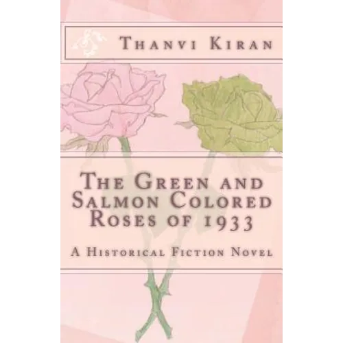 The Green and Salmon Colored Roses of 1933: A Historical Fiction Novel - Paperback