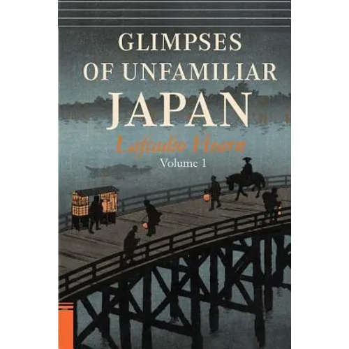 Glimpses of Unfamiliar Japan, Vol. 1 - Paperback