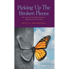 Picking Up The Broken Pieces: My Journey Through Psychosis, Depression and Anxiety - Hardcover