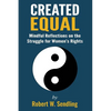 Created Equal: Mindful reflections on the struggle for woman's rights - Paperback