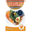 Low Carb Diet For Beginners: The Ultimate Beginner's Guide To Low-Carb Diet - What to Eat and Avoid, Meal Plan & Food List, Health Benefits and Risks - Paperback