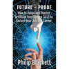Future-Proof: How to Adopt and Master Artificial Intelligence (A.I.) to Secure Your Job and Career - Paperback