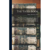 The Yates Book: William Yates and His Descendants; the History and Genealogy of William Yates (1772-1868) of Greenwood, Me., and His W - Hardcover