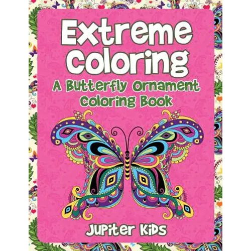 Extreme Coloring: A Butterfly Ornament Coloring Book - Paperback