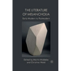 The Literature of Melancholia: Early Modern to Postmodern - Paperback